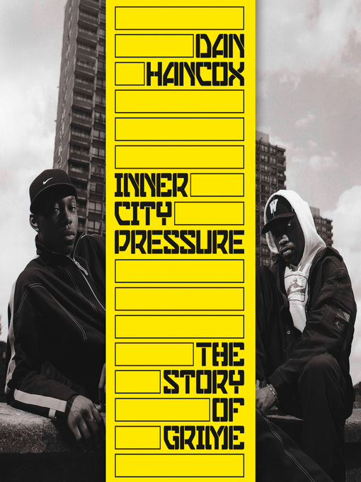 Title details for Inner City Pressure by Dan Hancox - Available